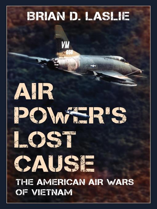 Title details for Air Power's Lost Cause by Brian D. Laslie - Available